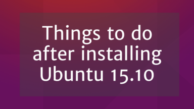 Things to do after installing Ubuntu 15.10