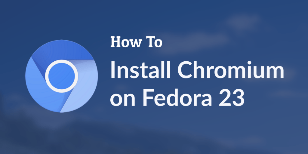 fedora chromium browser fedora chromium browser