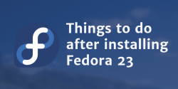 things to do after installing fedora 23